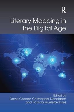 Literary Mapping in the Digital Age Literary Mapping in the Digital Age