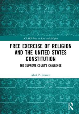 Free Exercise of Religion and the United States Constitution The Supreme Court's Challenge  9780815366898 Front Cover