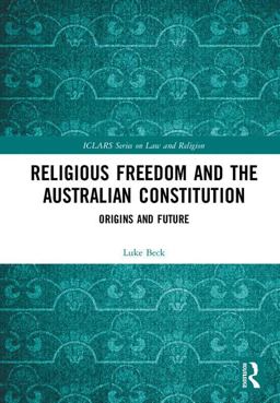 Religious Freedom and the Australian Constitution Origins and Future 2018 9780815367260 Front Cover