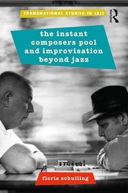 Instant Composers Pool and Improvisation Beyond Jazz  9780815368571 Front Cover