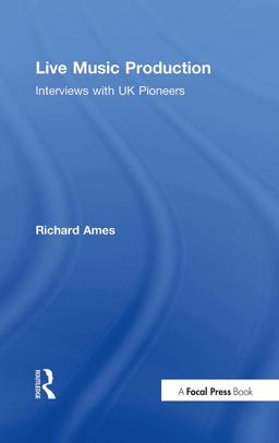 Live Music Production Interviews with UK Pioneers  9780815373575 Front Cover