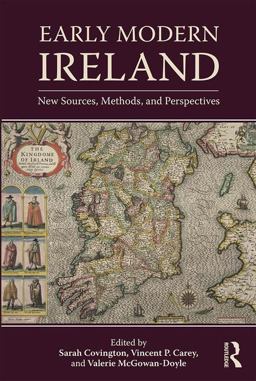 Early Modern Ireland New Sources, Methods, and Perspectives  9780815373940 Front Cover