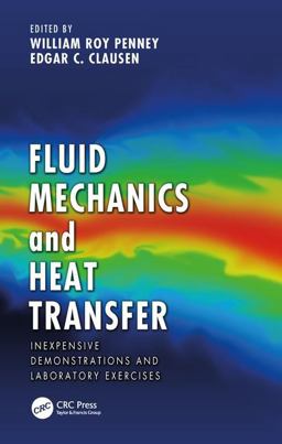 Fluid Mechanics and Heat Transfer Inexpensive Demonstrations and Laboratory Exercises  9780815374367 Front Cover
