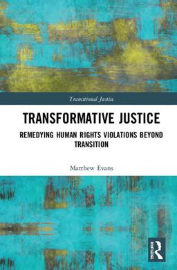 Transformative Justice Remedying Human Rights Violations Beyond Transition  9780815375623 Front Cover