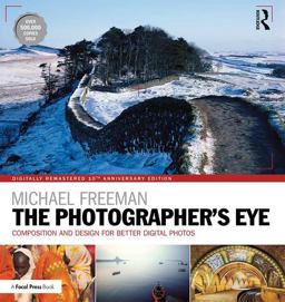 Photographer's Eye Digitally Remastered 10th Anniversary Edition Composition and Design for Better Digital Photos  9780815375661 Front Cover