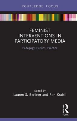 Feminist Interventions in Participatory Media Pedagogy, Publics, Practice  9780815375807 Front Cover