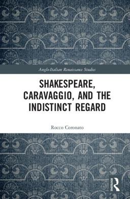 Shakespeare, Caravaggio, and the Indistinct Regard:  9780815376347 Front Cover