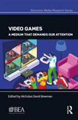Video Games A Medium That Demands Our Attention  9780815376897 Front Cover