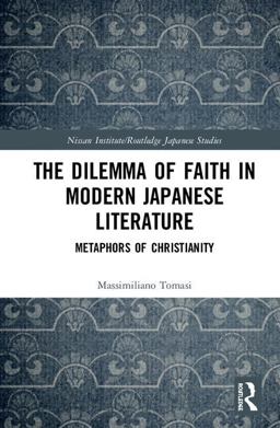 Dilemma of Faith in Modern Japanese Literature Metaphors of Christianity  9780815378761 Front Cover