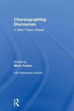 Choreographing Discourses A Mark Franko Reader  9780815378969 Front Cover