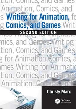 Writing for Animation Comics and Games 2nd Edition