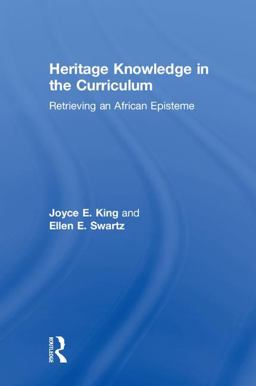 Heritage Knowledge in the Curriculum Retrieving an African Episteme  9780815380429 Front Cover