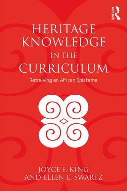 Heritage Knowledge in the Curriculum Retrieving an African Episteme  9780815380436 Front Cover
