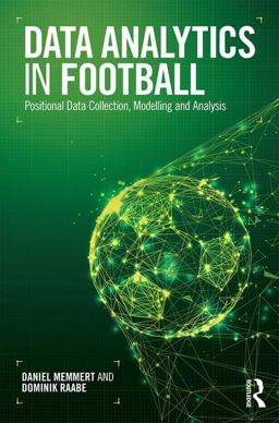 Data Analytics in Football Positional Data Collection, Modelling and Analysis  9780815381556 Front Cover