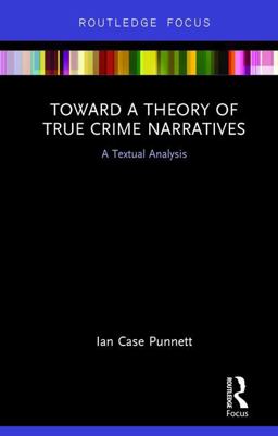 Toward a Theory of True Crime Narratives  9780815385707 Front Cover
