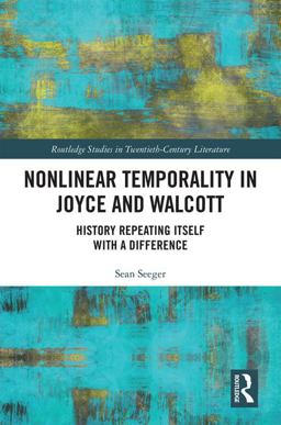 Nonlinear Temporality in Joyce and Walcott History Repeating Itself with a Difference  9780815385806 Front Cover