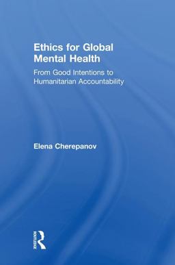Ethics for Global Mental Health From Good Intentions to Humanitarian Accountability  9780815386209 Front Cover