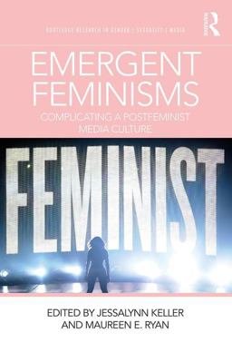Emergent Feminisms Complicating a Postfeminist Media Culture  9780815386612 Front Cover