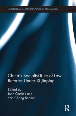 China's Socialist Rule of Law Reforms under Xi Jinping China's Socialist Rule of Law Reforms under Xi Jinping