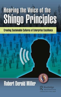 Hearing the Voice of the Shingo Principles Creating Sustainable Cultures of Enterprise Excellence  9780815387046 Front Cover