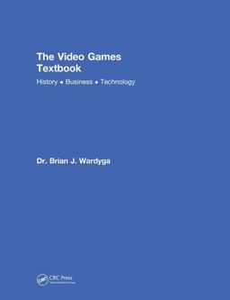 Video Games Textbook History * Business * Technology  9780815390916 Front Cover