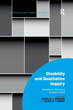 Disability and Qualitative Inquiry Methods for Rethinking an Ableist World  9780815392125 Front Cover