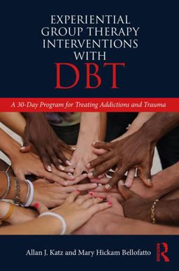 Experiential Group Therapy Interventions with DBT A 30-Day Program for Treating Addictions and Trauma  9780815395706 Front Cover