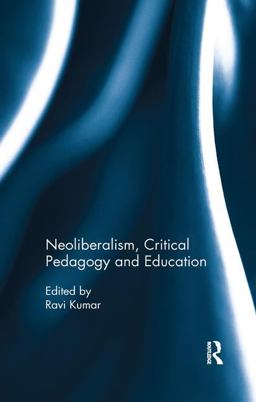 Neoliberalism, Critical Pedagogy and Education:  9780815396079 Front Cover
