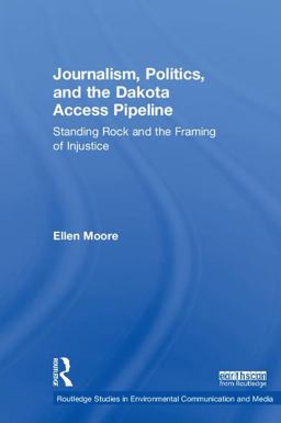 Journalism Politics and the Dakota Access Pipeline  9780815399094 Front Cover