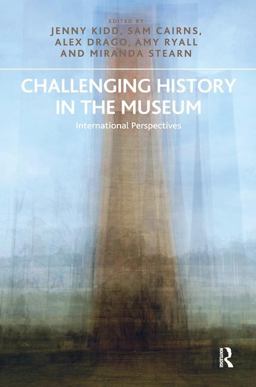 Challenging History in the Museum International Perspectives  9780815399308 Front Cover
