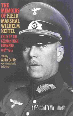 Memoirs of Field-Marshal Wilhelm Keitel Chief of the German High Command, 1938-1945  9780815410720 Front Cover
