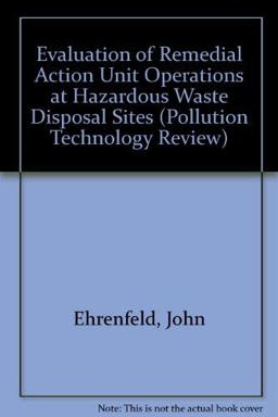 Evaluation of Remedial Action Unit Operations at Hazardous Waste Disposal Sites