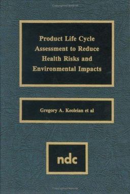 Product Life Cycle Assessment to Reduce Health Risks and Environmental Impacts  9780815513544 Front Cover