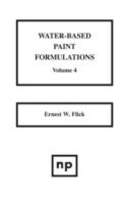 Water-Based Paint Formulations, Vol. 4  9780815514152 Front Cover