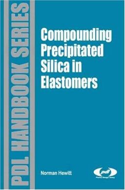 Compounding Precipitated Silica in Elastomers Theory and Practice  9780815515289 Front Cover