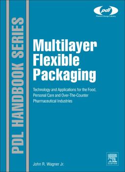 Multilayer Flexible Packaging Technology and Applications for the Food, Personal Care, and over-The-Counter Pharmaceutical Industries  9780815520214 Front Cover