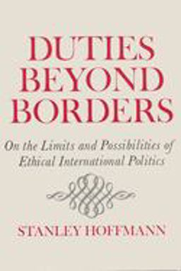 Duties Beyond Borders On the Limits and Possibilities of Ethical International Politics  9780815601685 Front Cover