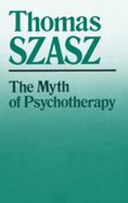 Myth of Psychotherapy Mental Healing As Religion, Rhetoric, and Repression  9780815602231 Front Cover
