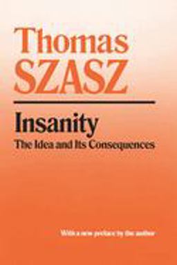 Insanity The Idea and Its Consequences  9780815604600 Front Cover