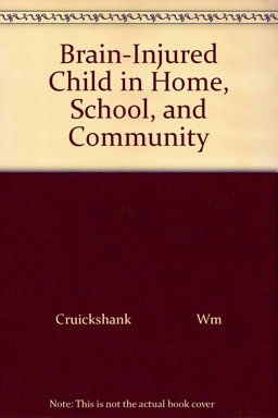 The Brain-Injured Child in Home, School, and Community