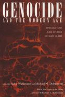 Genocide and the Modern Age Etiology and Cases Studies of Mass Death  9780815628286 Front Cover