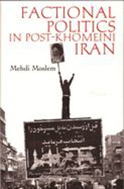 Factional Politics in Post-Khomeini Iran  9780815629788 Front Cover
