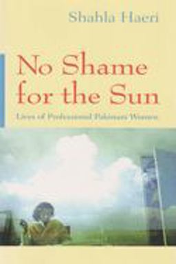 No Shame for the Sun Lives of Professional Pakistani Women  9780815629795 Front Cover