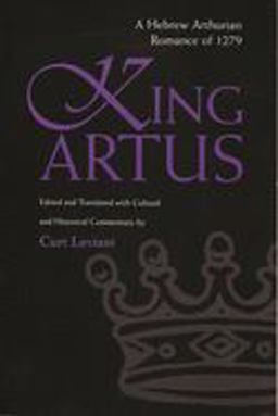 King Artus A Hebrew Arthurian Romance Of 1279  9780815630111 Front Cover