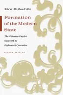 Formation of the Modern State The Ottoman Empire Sixteenth to Eighteenth Centuries 2nd 9780815630852 Front Cover