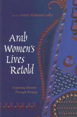 Arab Women's Lives Retold Exploring Identity Through Writing  9780815631477 Front Cover