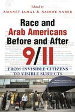 Race and Arab Americans Before and After 9/11 From Invisible Citizens to Visible Subjects  9780815631774 Front Cover