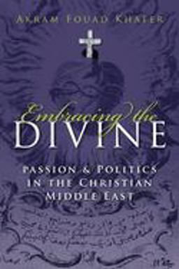 Embracing the Divine Gender, Passion &amp; Politics in Christian Middle East, 1720-1798  9780815632610 Front Cover