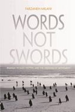 Words, Not Swords Iranian Women Writers and the Freedom of Movement  9780815632788 Front Cover