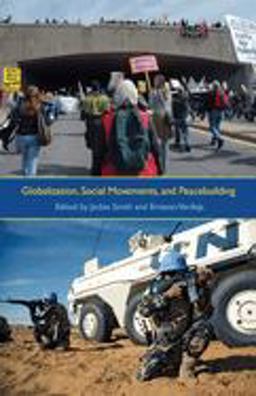 Globalization, Social Movements and Peacebuilding Globalization, Social Movements and Peacebuilding